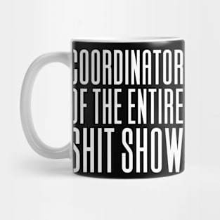 Coordinator Of The Entire Shitshow Mug